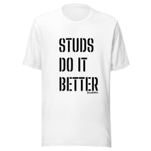 Load image into Gallery viewer, &quot;Studs Do It Better&quot; Tee
