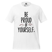 Load image into Gallery viewer, Be Proud of Yourself Tshirt
